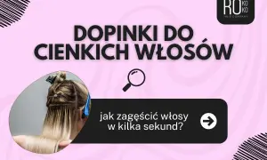 Dopinki do cienkich włosów: jak zagęścić włosy w kilka sekund? Zobacz metamorfozę!